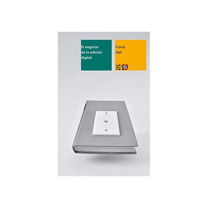 El negocio de la edición digital. Una introducción al mundo de las publicaciones electrónicas (Primera edición)